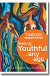 Timeless Women Speak - Feeling Youthful at Any Age Timeless Women Speak - Feeling Youthful at Any Age